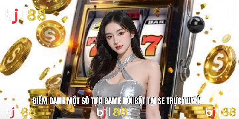 Game SE  đa dạng, hấp dẫn với tỷ lệ thắng cực cao